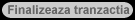 Finalizeaza tranzactia